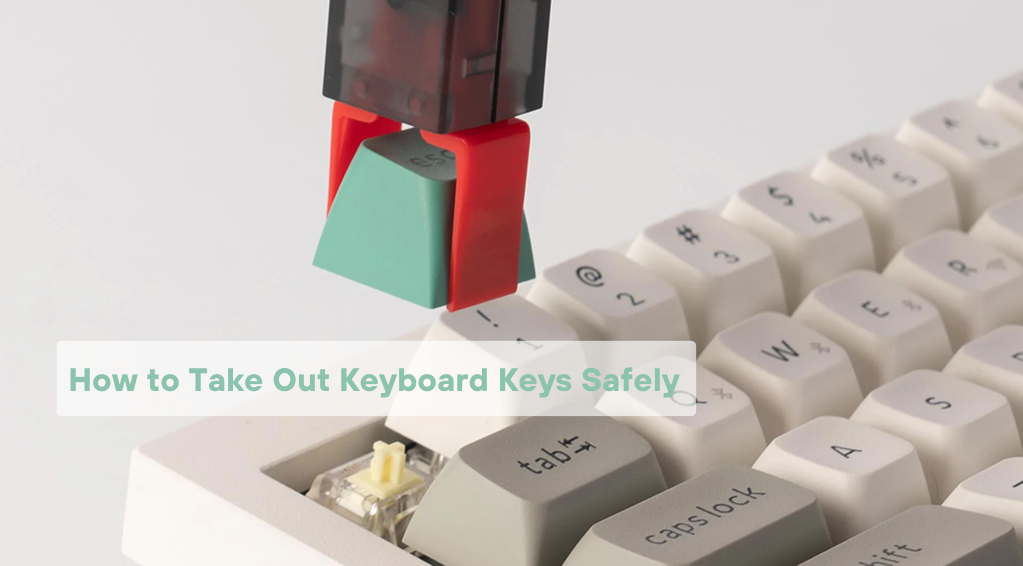 How To Take Out Keyboard Keys Safely: A Step-by-Step Guide – Keychron