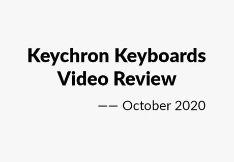 Keychron Keyboards Video Review — October 2020