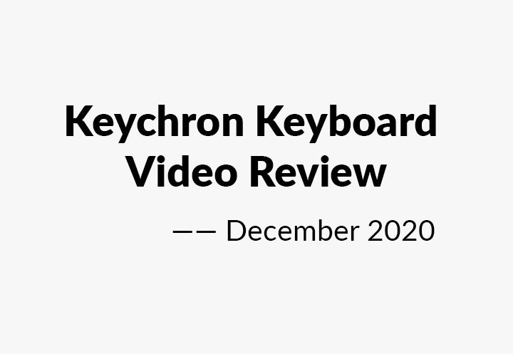 Keychron Keyboard Video Review — December 2020